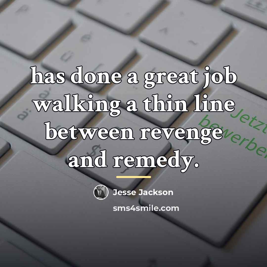“has done a great job walking a thin line between…” quote by Jesse Jackson