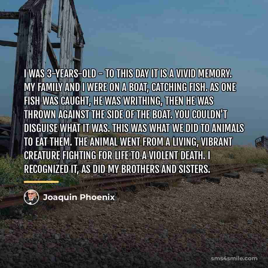 “I was 3-years-old - to this day it is a…” quote by Joaquin Phoenix