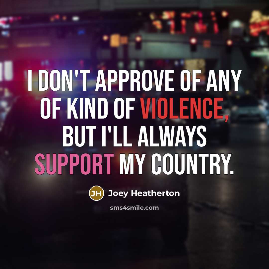 “I don't approve of any of kind of violence, but…” quote by Joey Heatherton