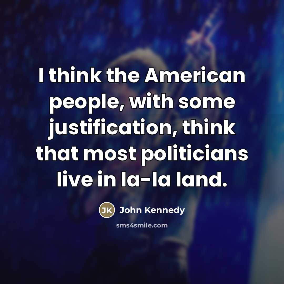 “I think the American people, with some justification, think that…” quote by John Kennedy