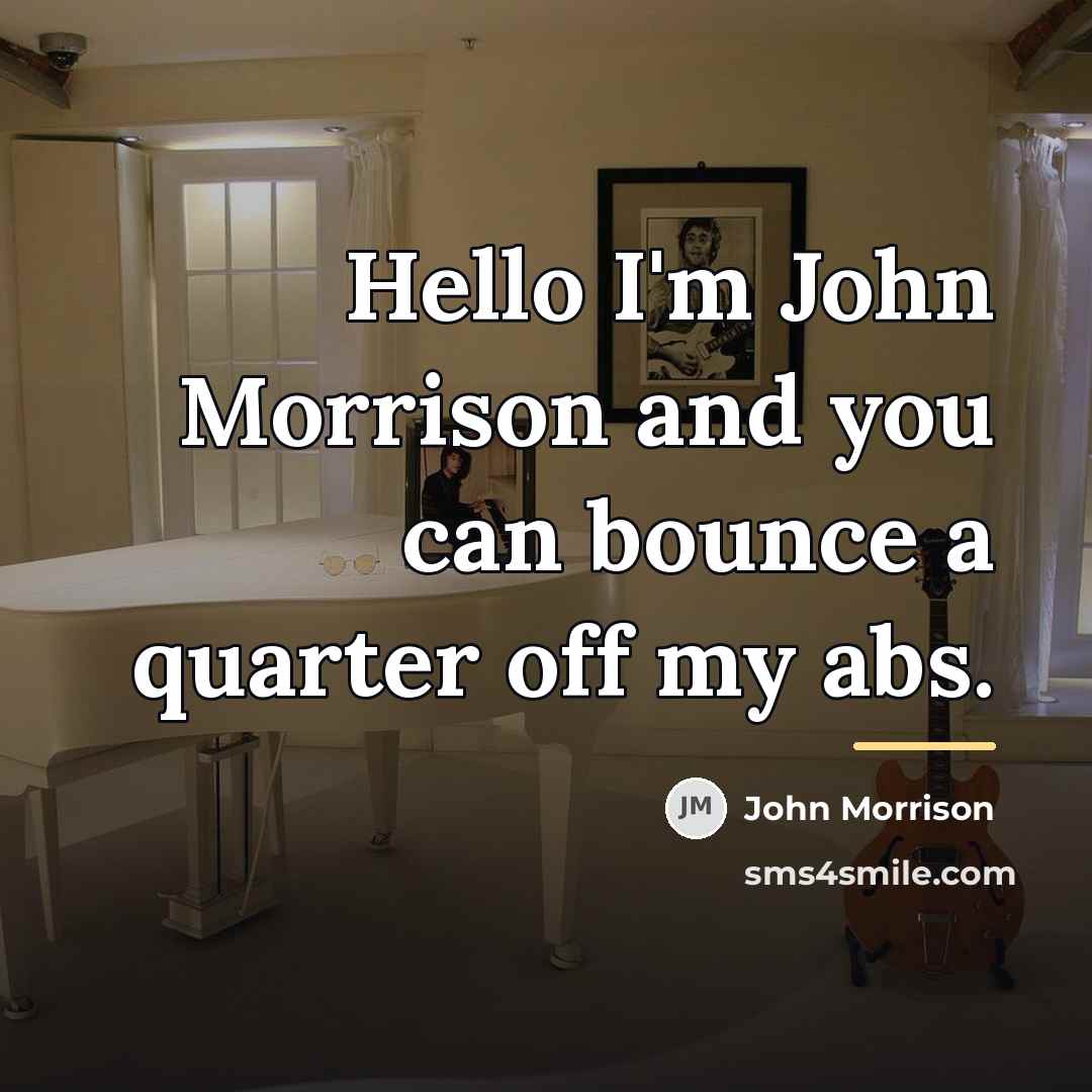 “Hello I'm John Morrison and you can bounce a quarter…” quote by John Morrison
