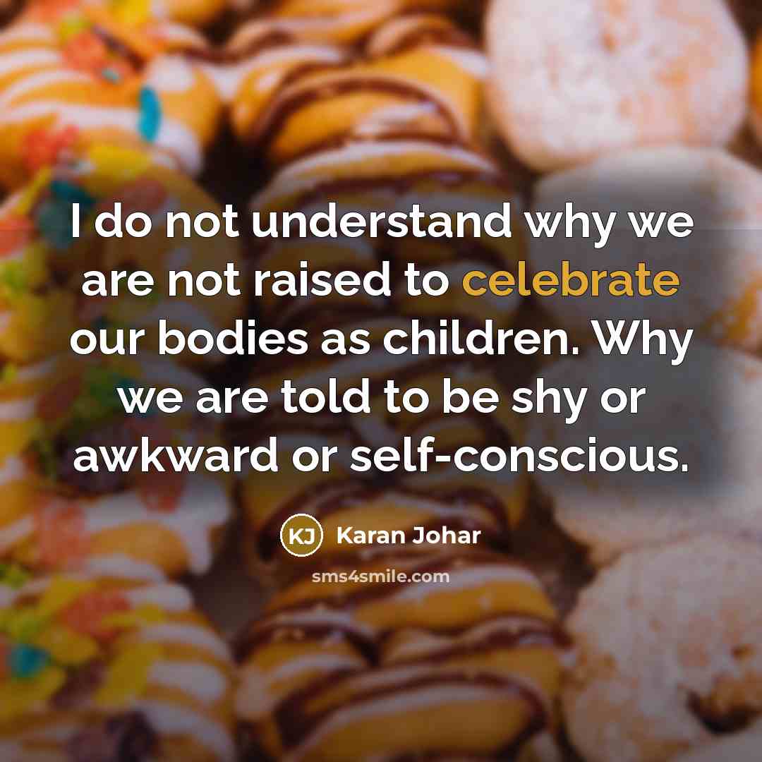 “I do not understand why we are not raised to…” quote by Karan Johar