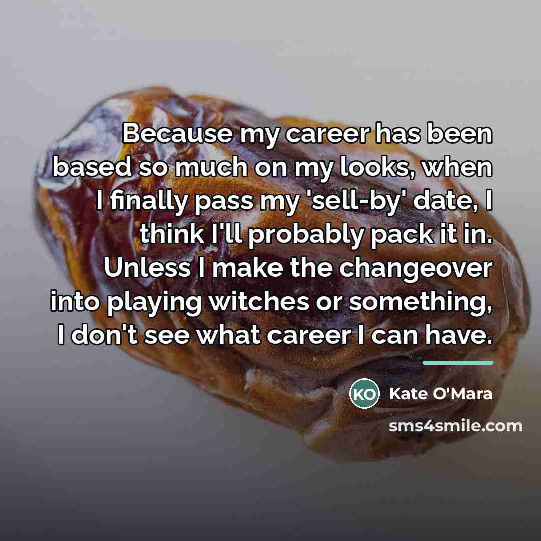 “Because my career has been based so much on my…” quote by Kate O'Mara