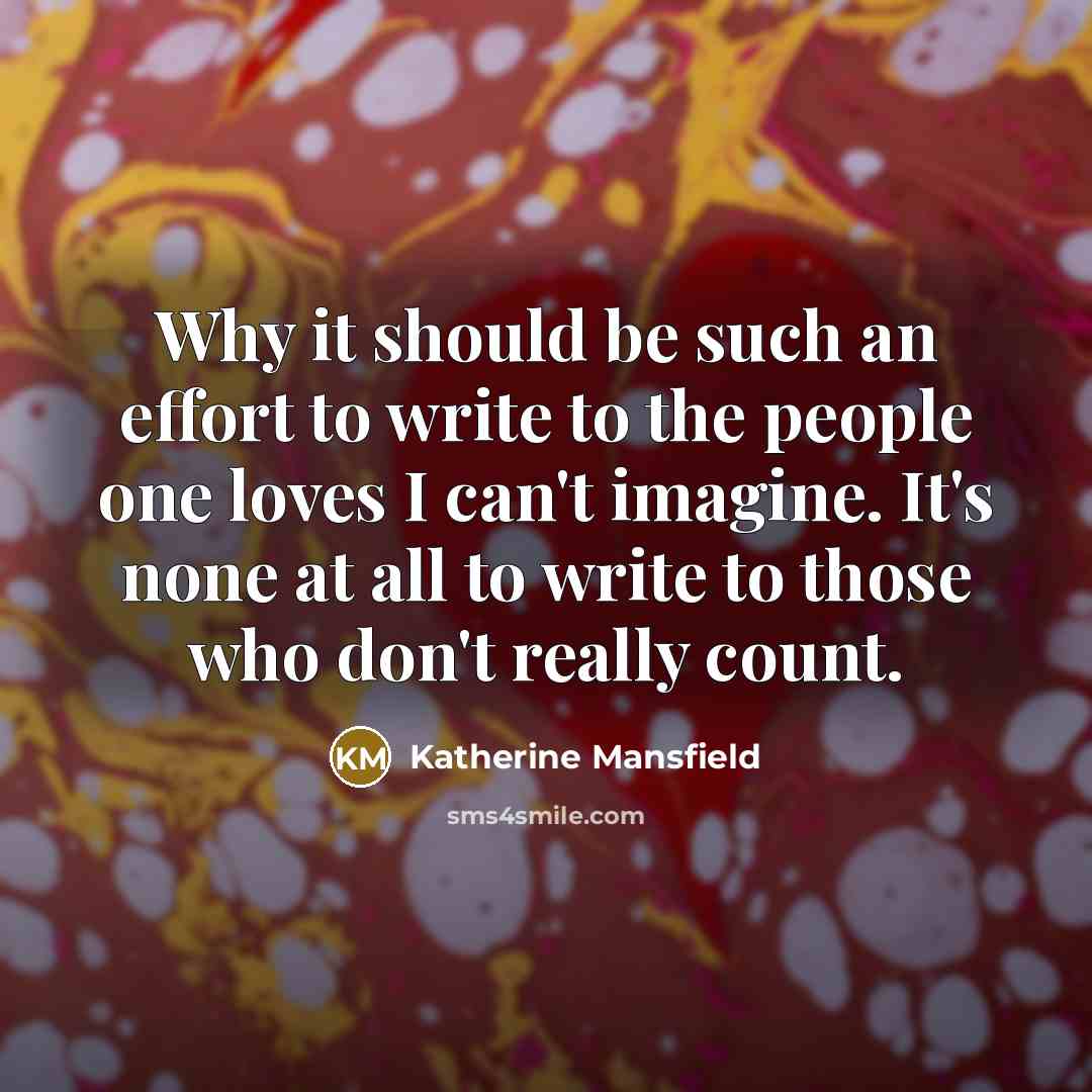 “Why it should be such an effort to write to…” quote by Katherine Mansfield