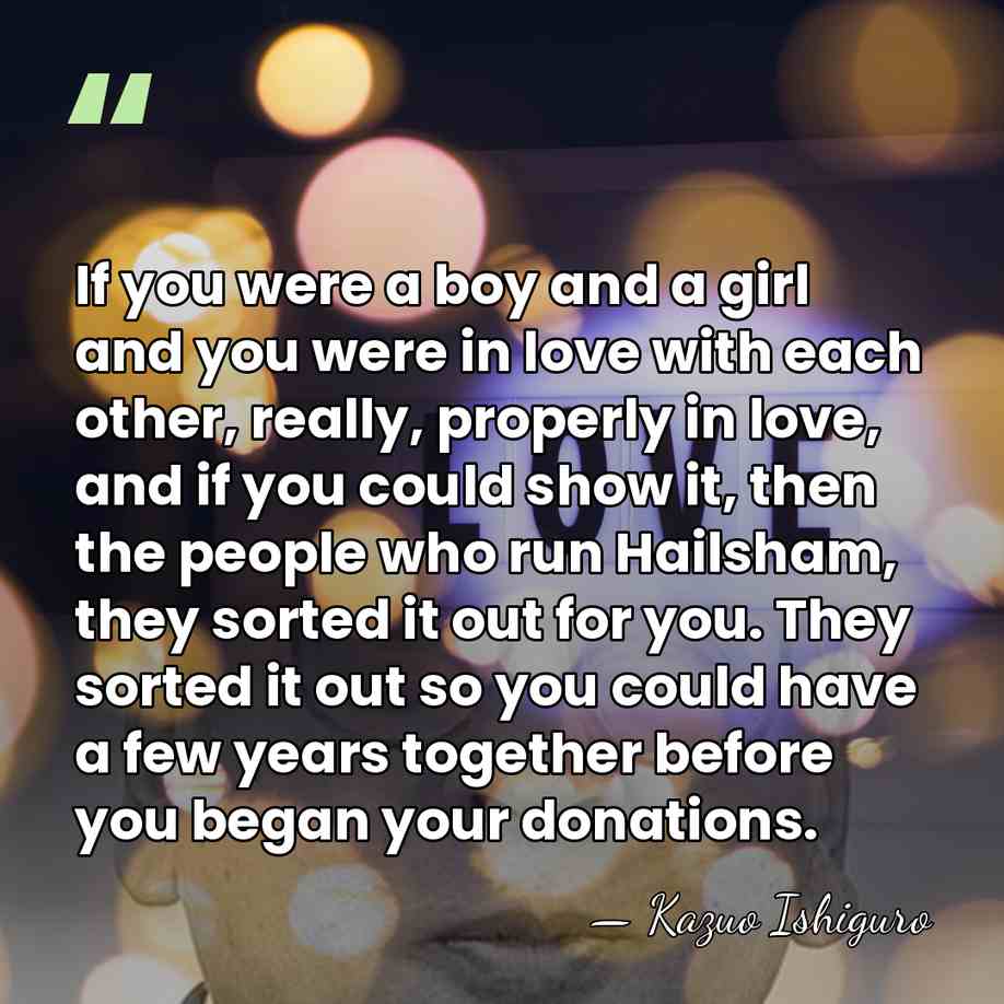 If you were a boy and a girl and you were in&hellip; - Kazuo Ishiguro
