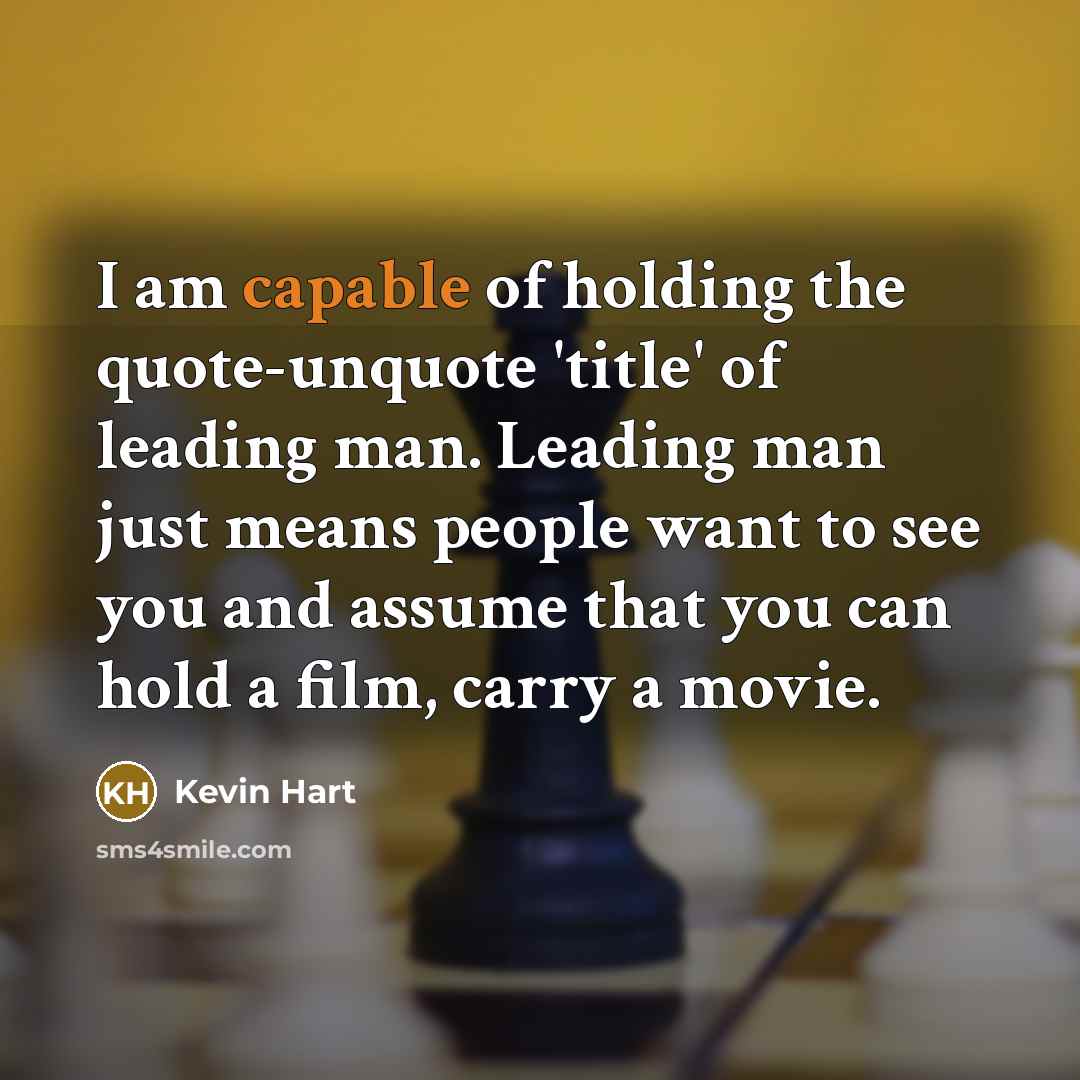 “I am capable of holding the quote-unquote 'title' of leading…” quote by Kevin Hart