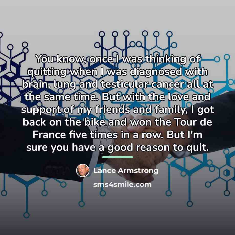 “You know, once I was thinking of quitting when I…” quote by Lance Armstrong
