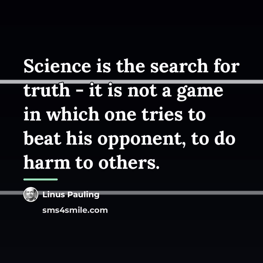 “Science is the search for truth - it is not…” quote by Linus Pauling