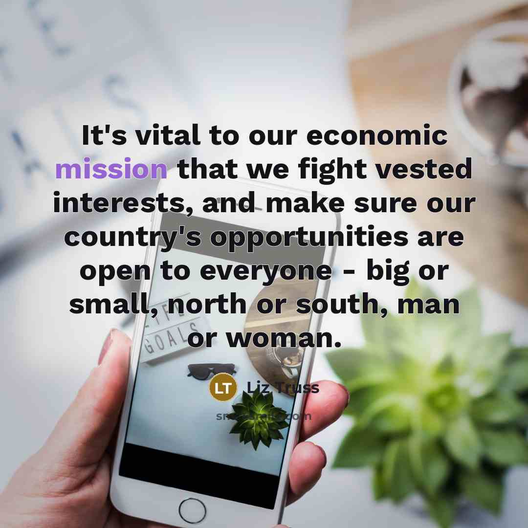 “It's vital to our economic mission that we fight vested…” quote by Liz Truss