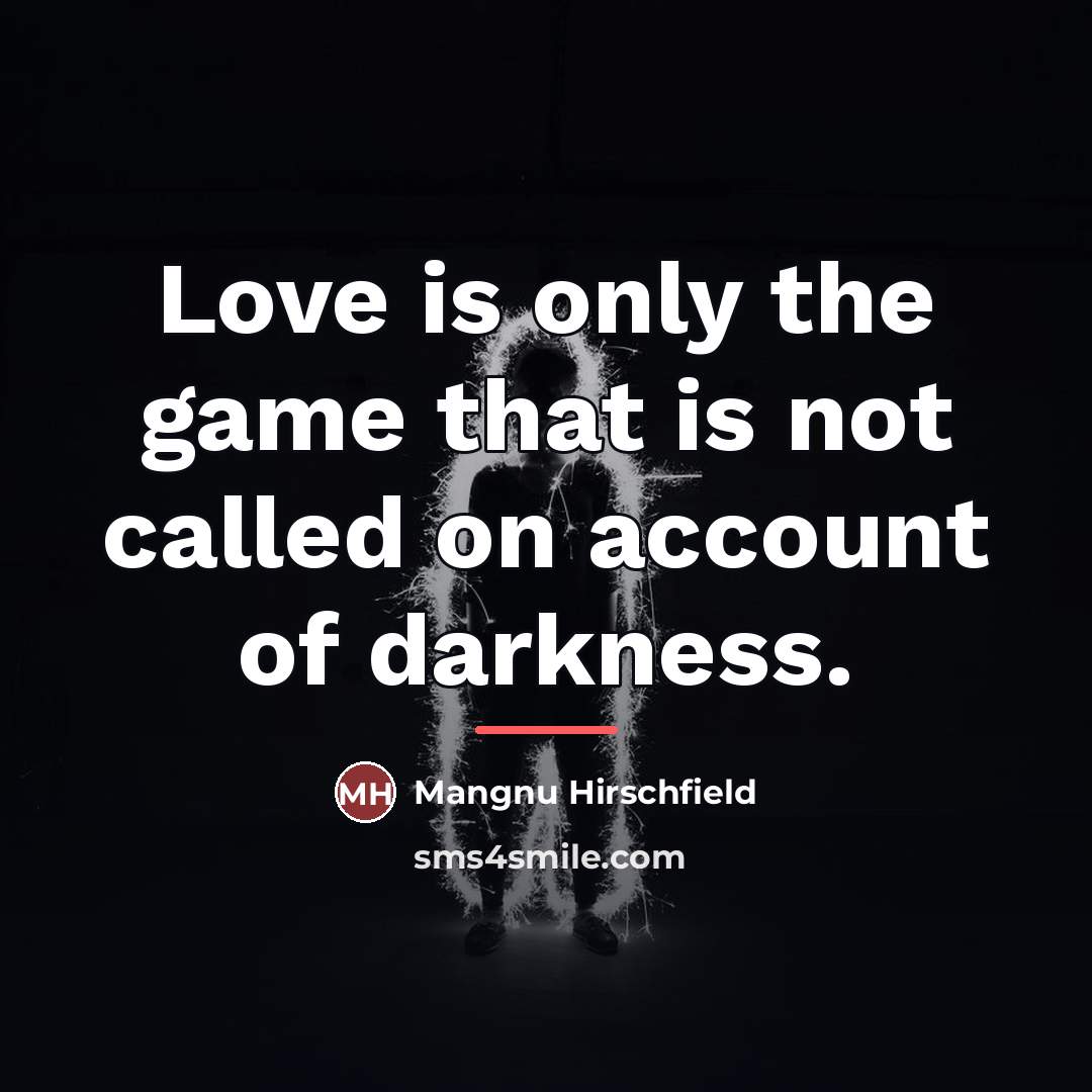“Love is only the game that is not called on…” quote by Anonymous