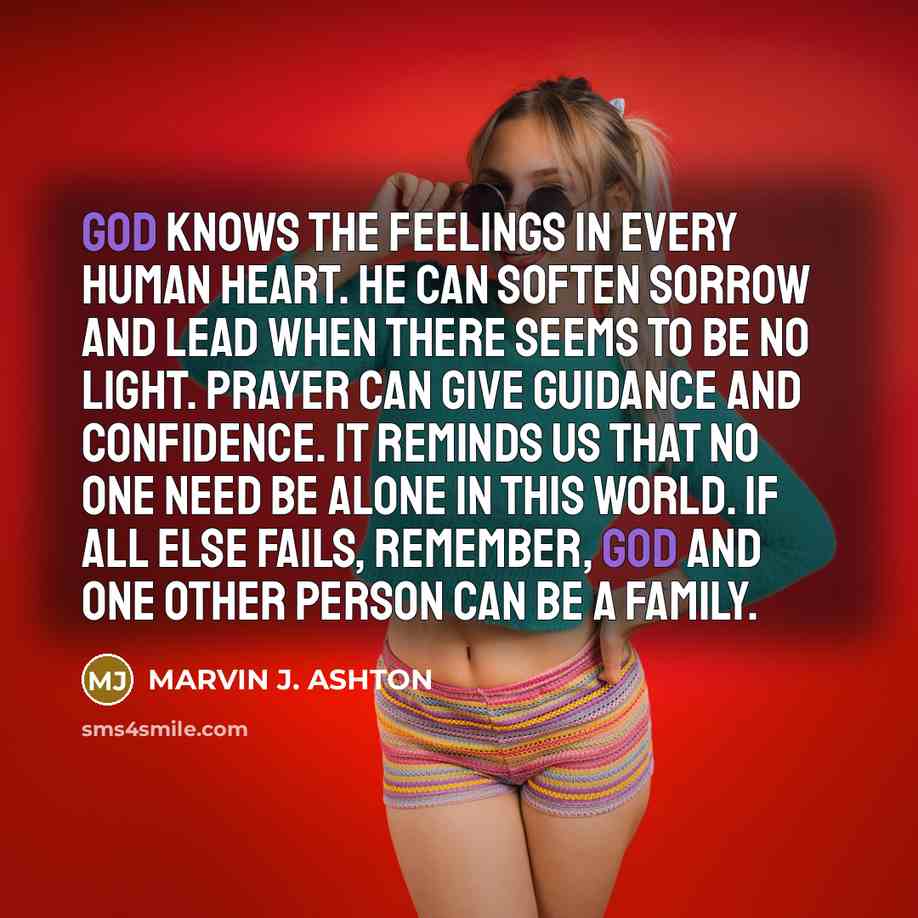 “God knows the feelings in every human heart. He can…” quote by Marvin J. Ashton