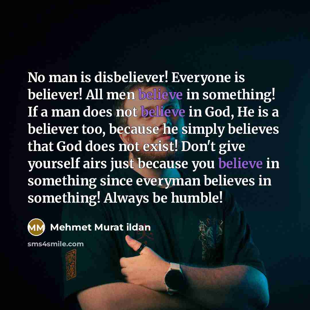 “No man is disbeliever! Everyone is believer! All men believe…” quote by Mehmet Murat Ildan