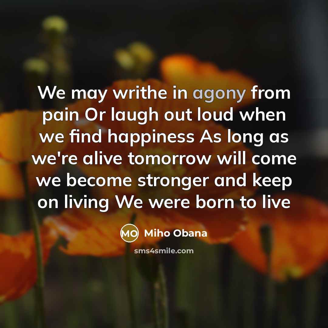 “We may writhe in agony from pain Or laugh out…” quote by Miho Obana