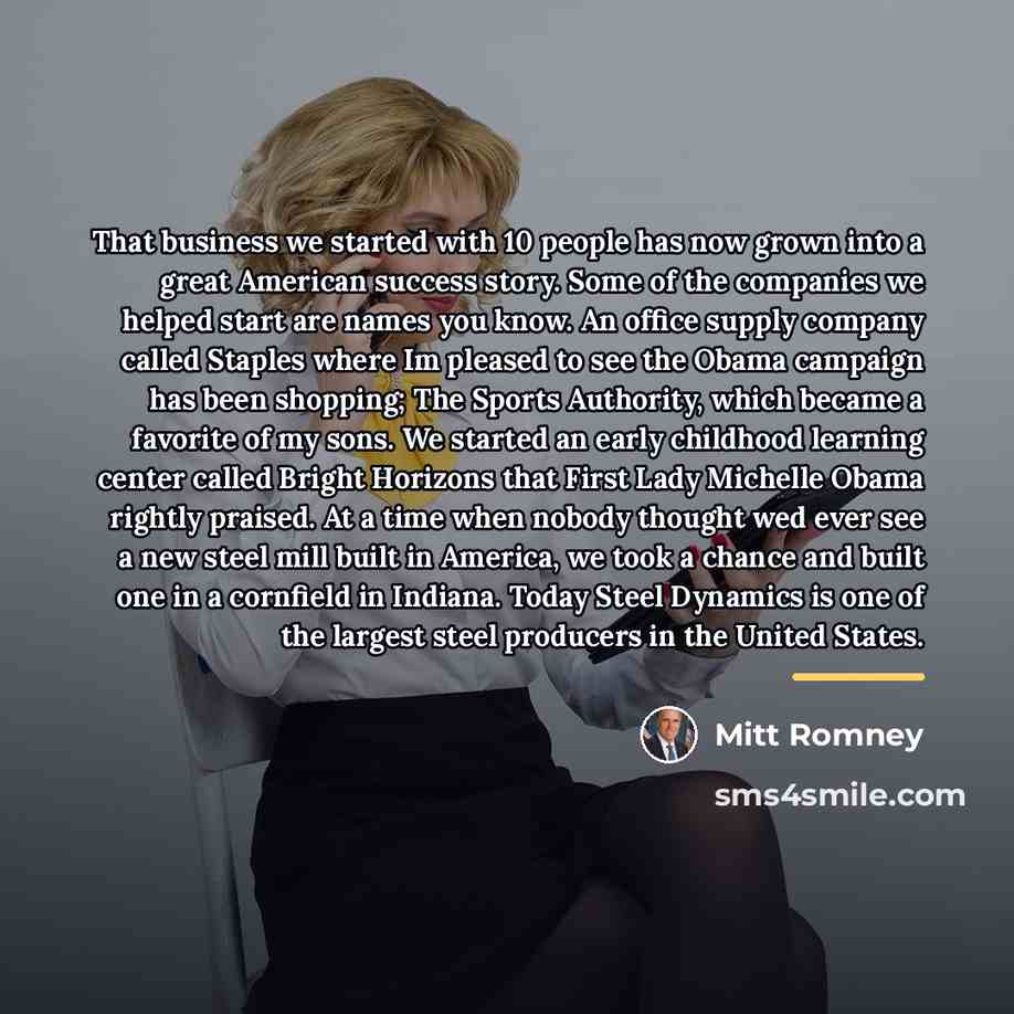 “That business we started with 10 people has now grown…” quote by Mitt Romney