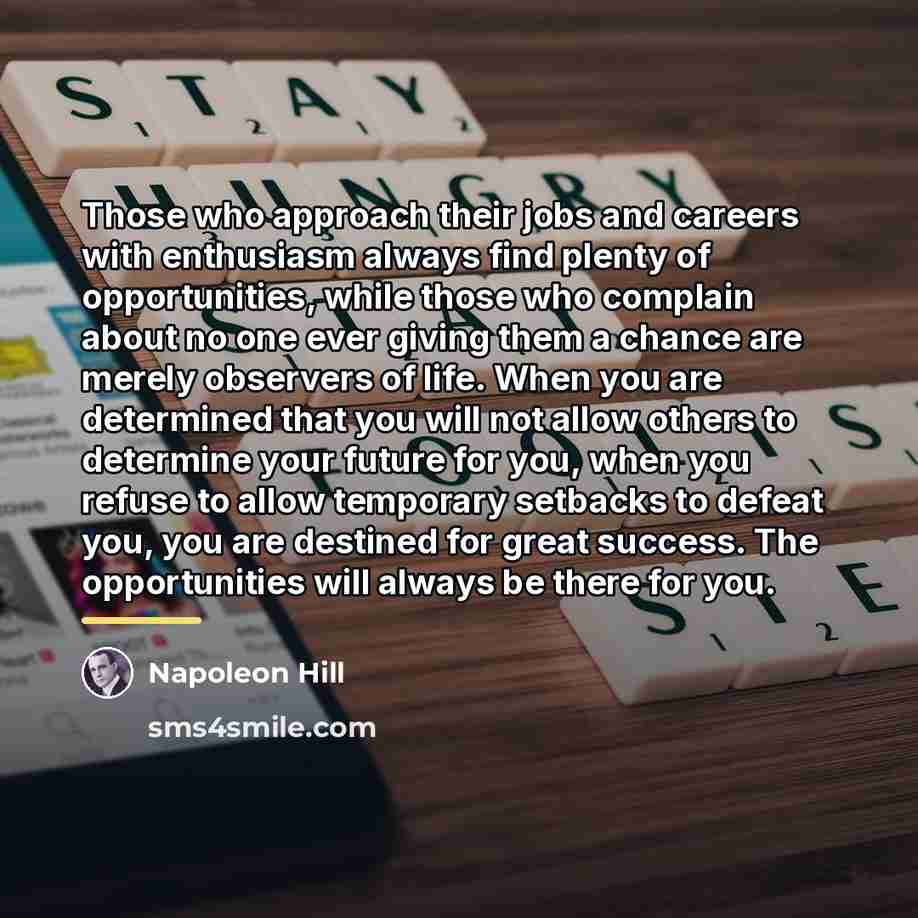 “Those who approach their jobs and careers with enthusiasm always…” quote by Napoleon Hill