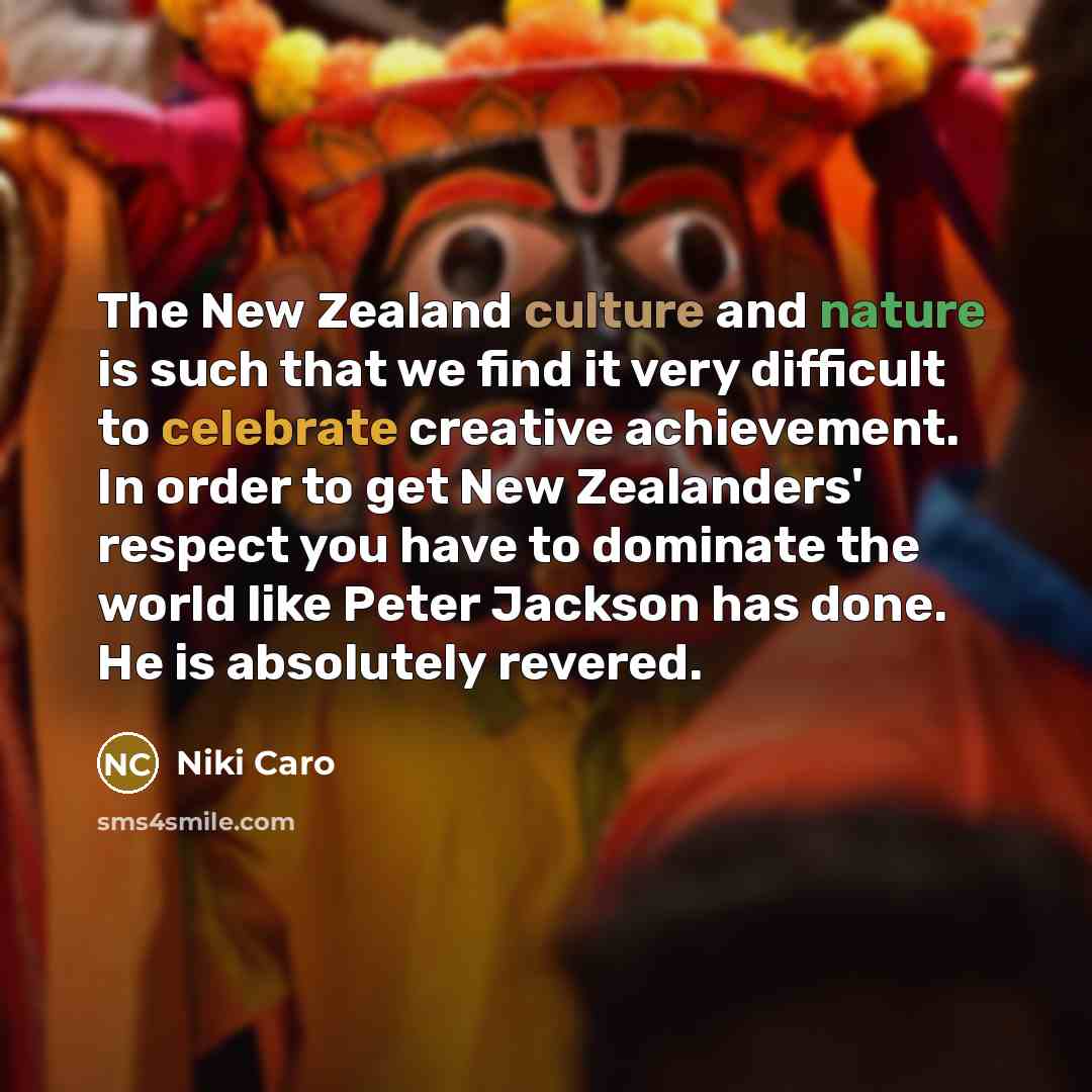 “The New Zealand culture and nature is such that we…” quote by Niki Caro