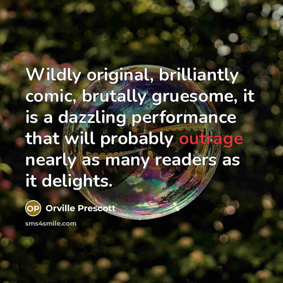 “Wildly original, brilliantly comic, brutally gruesome, it is a dazzling…” quote by Orville Prescott
