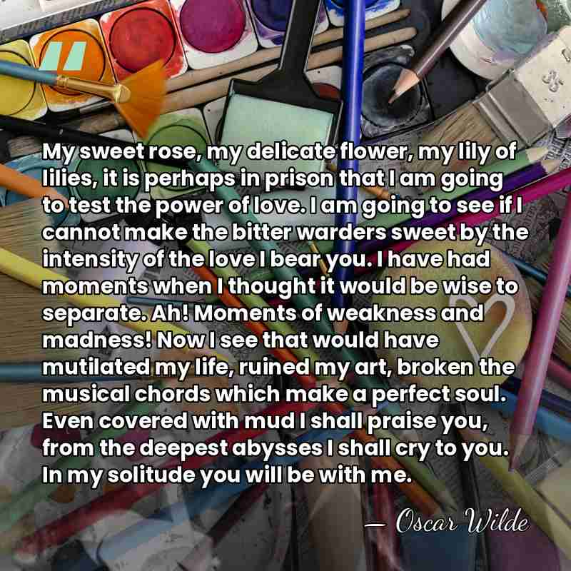 My sweet rose, my delicate flower, my lily of lilies, it is&hellip; - Oscar Wilde