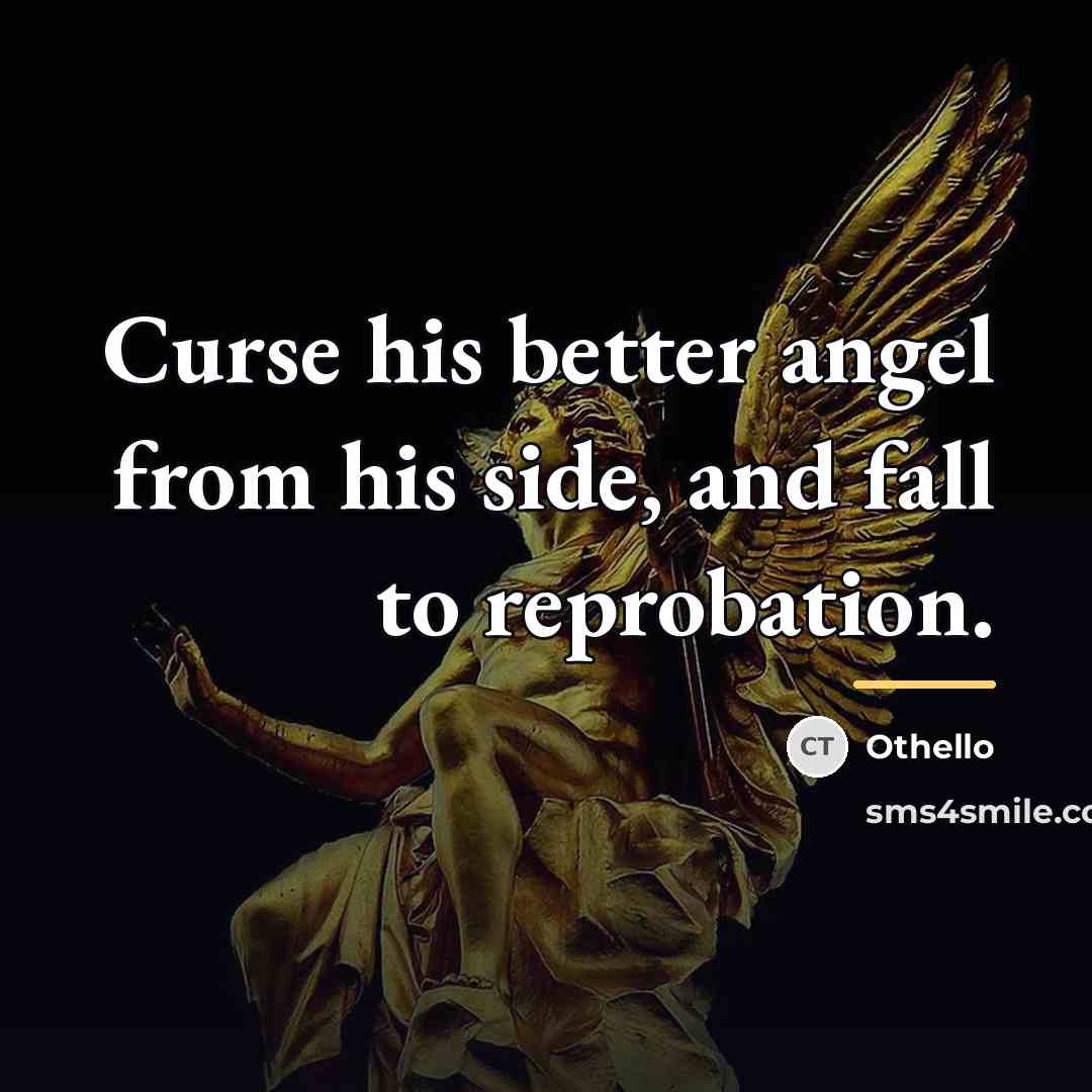 “Curse his better angel from his side, and fall to…” quote by Othello