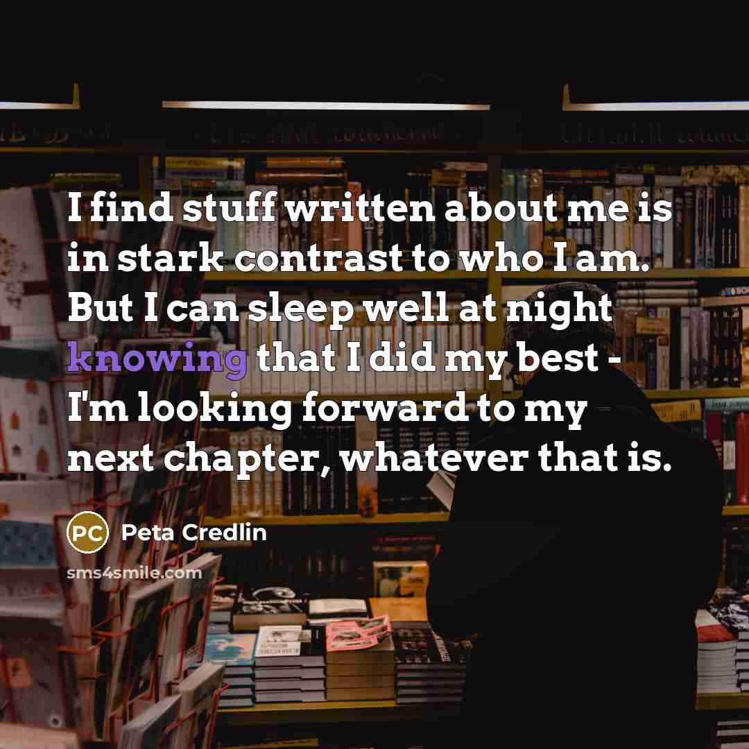 “I find stuff written about me is in stark contrast…” quote by Peta Credlin