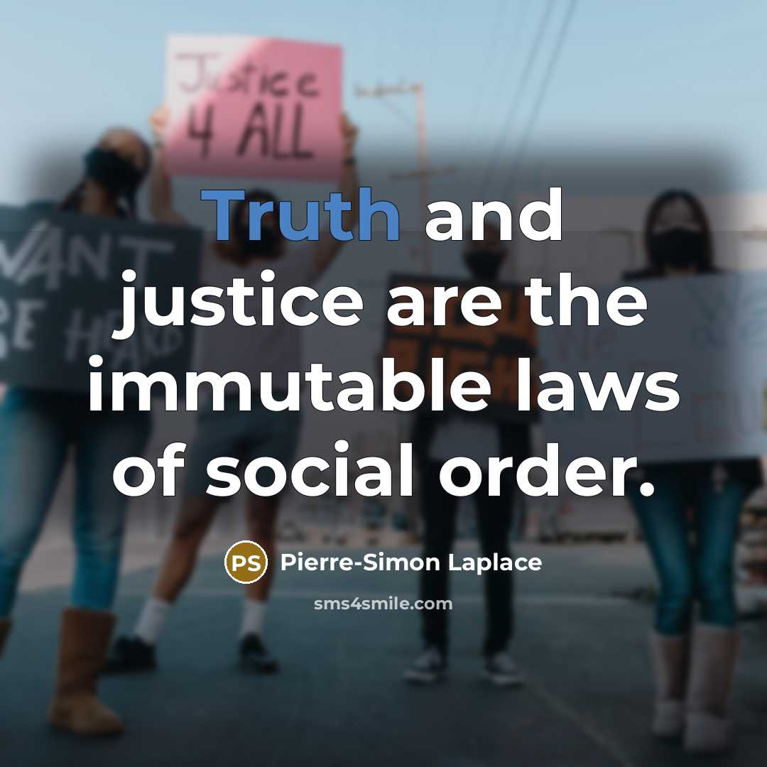 “Truth and justice are the immutable laws of social order.…” quote by Pierre-Simon Laplace