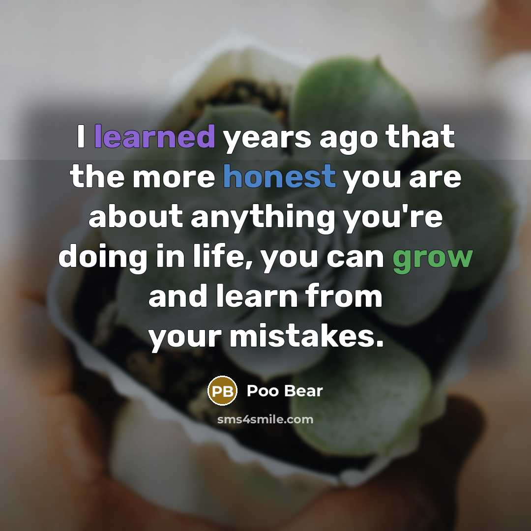“I learned years ago that the more honest you are…” quote by Poo Bear
