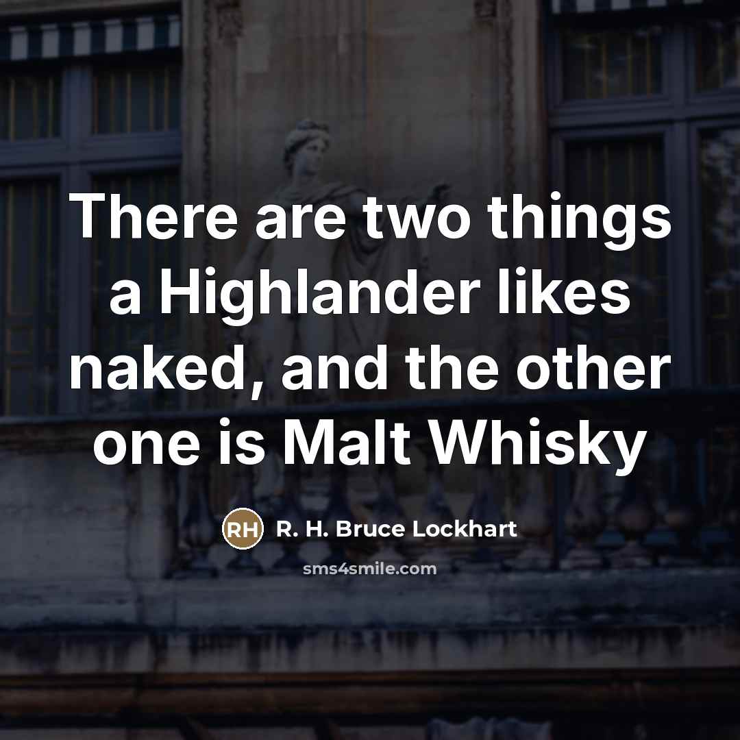 “There are two things a Highlander likes naked, and the…” quote by R. H. Bruce Lockhart