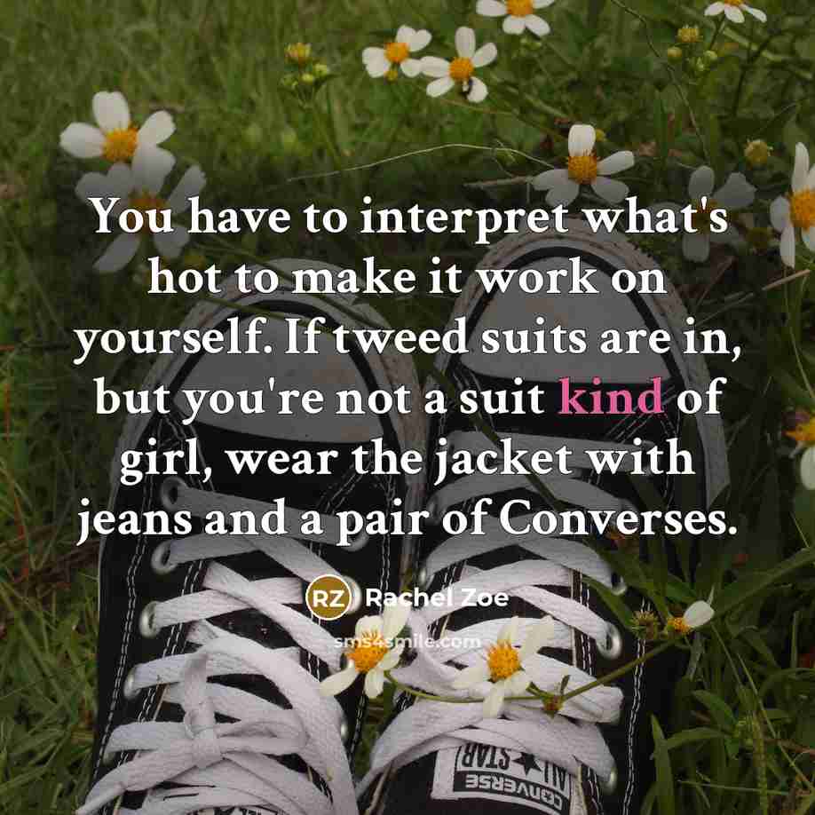 “You have to interpret what's hot to make it work…” quote by Rachel Zoe