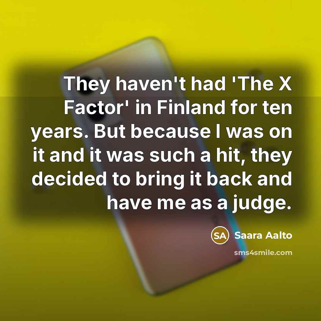 “They haven't had 'The X Factor' in Finland for ten…” quote by Saara Aalto