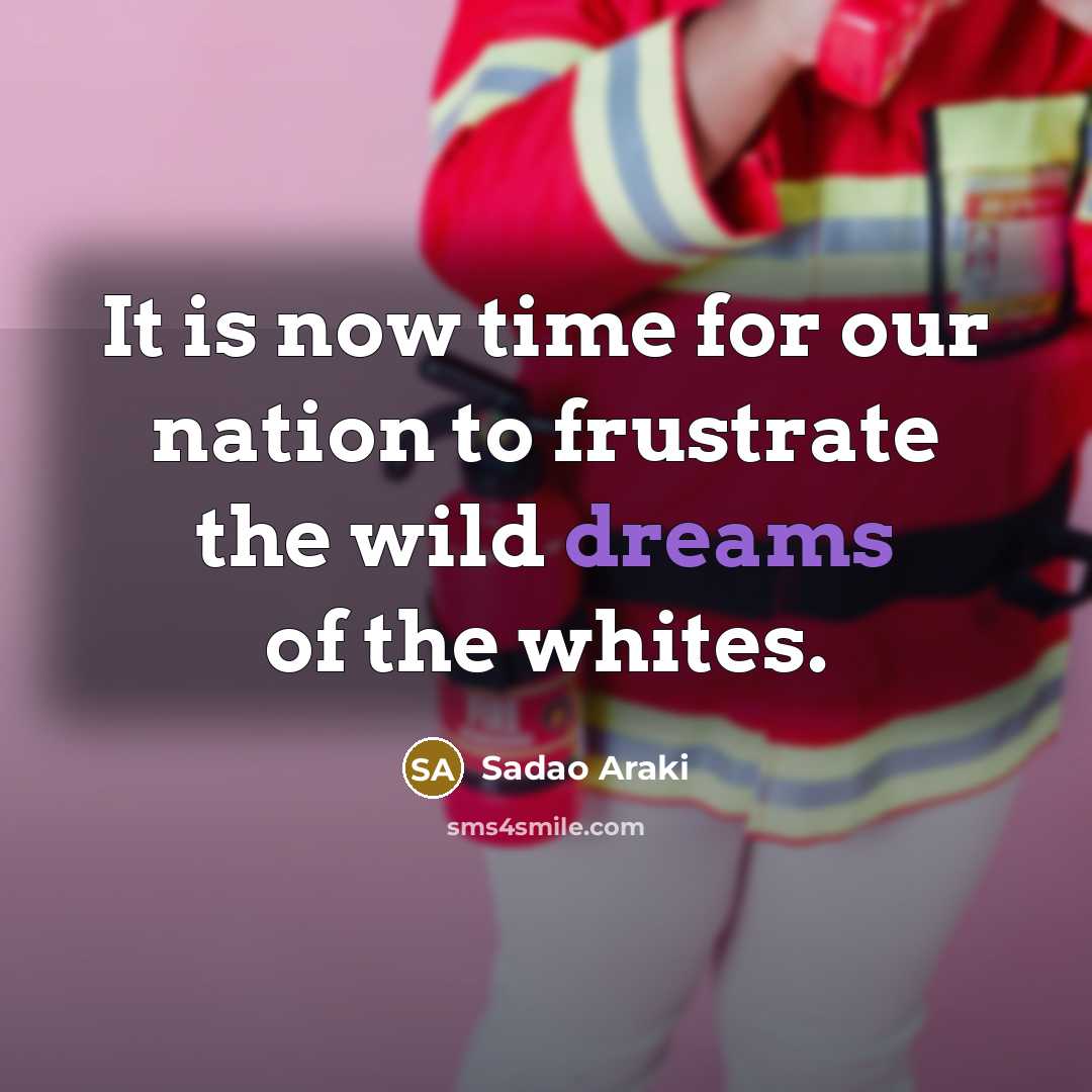 “It is now time for our nation to frustrate the…” quote by Sadao Araki