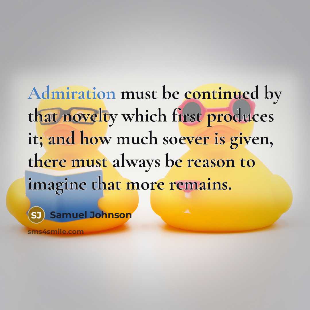 “Admiration must be continued by that novelty which first produces…” quote by Samuel Johnson