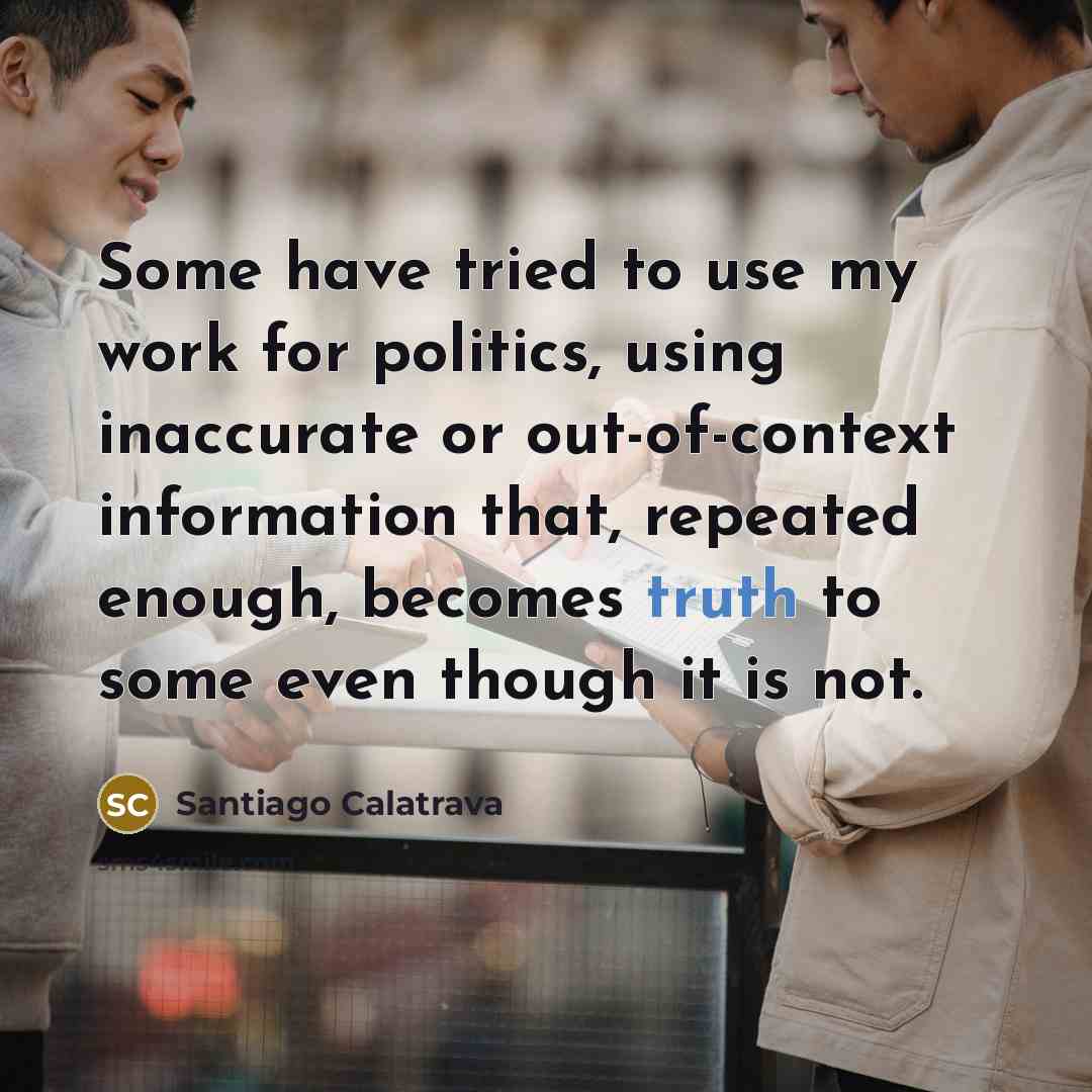 “Some have tried to use my work for politics, using…” quote by Santiago Calatrava