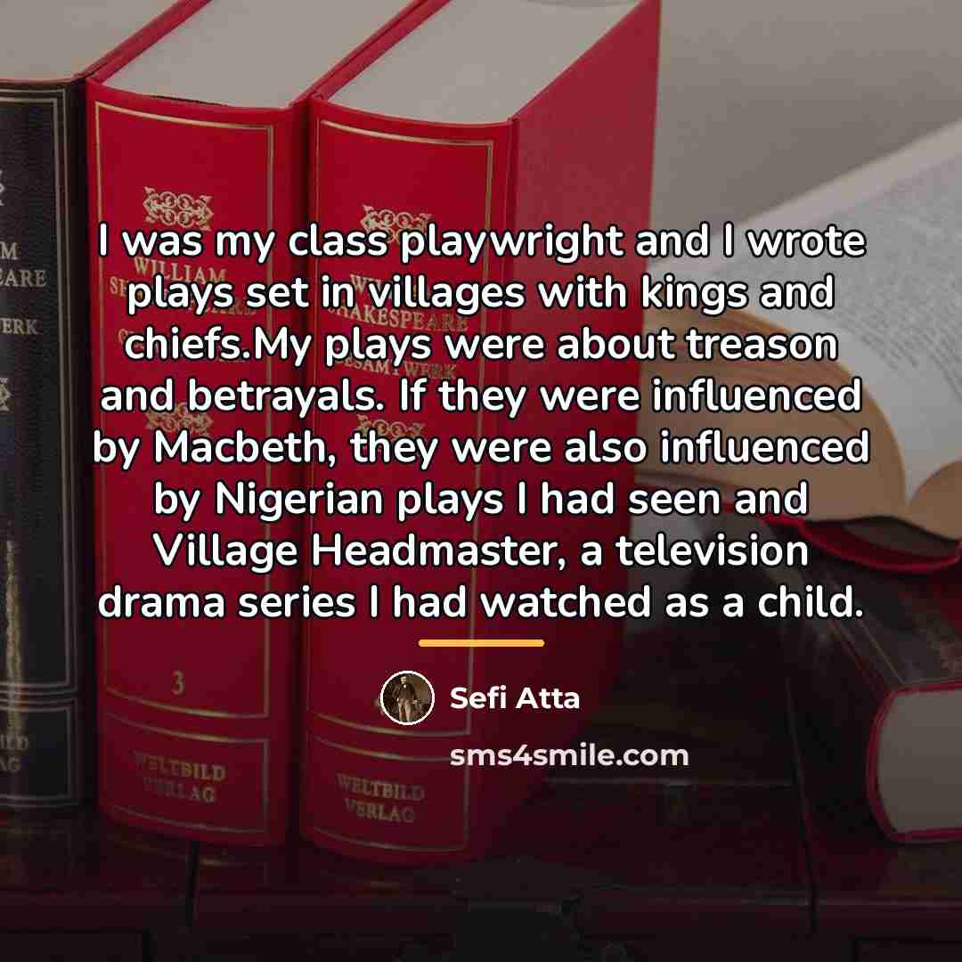 “I was my class playwright and I wrote plays set…” quote by Sefi Atta
