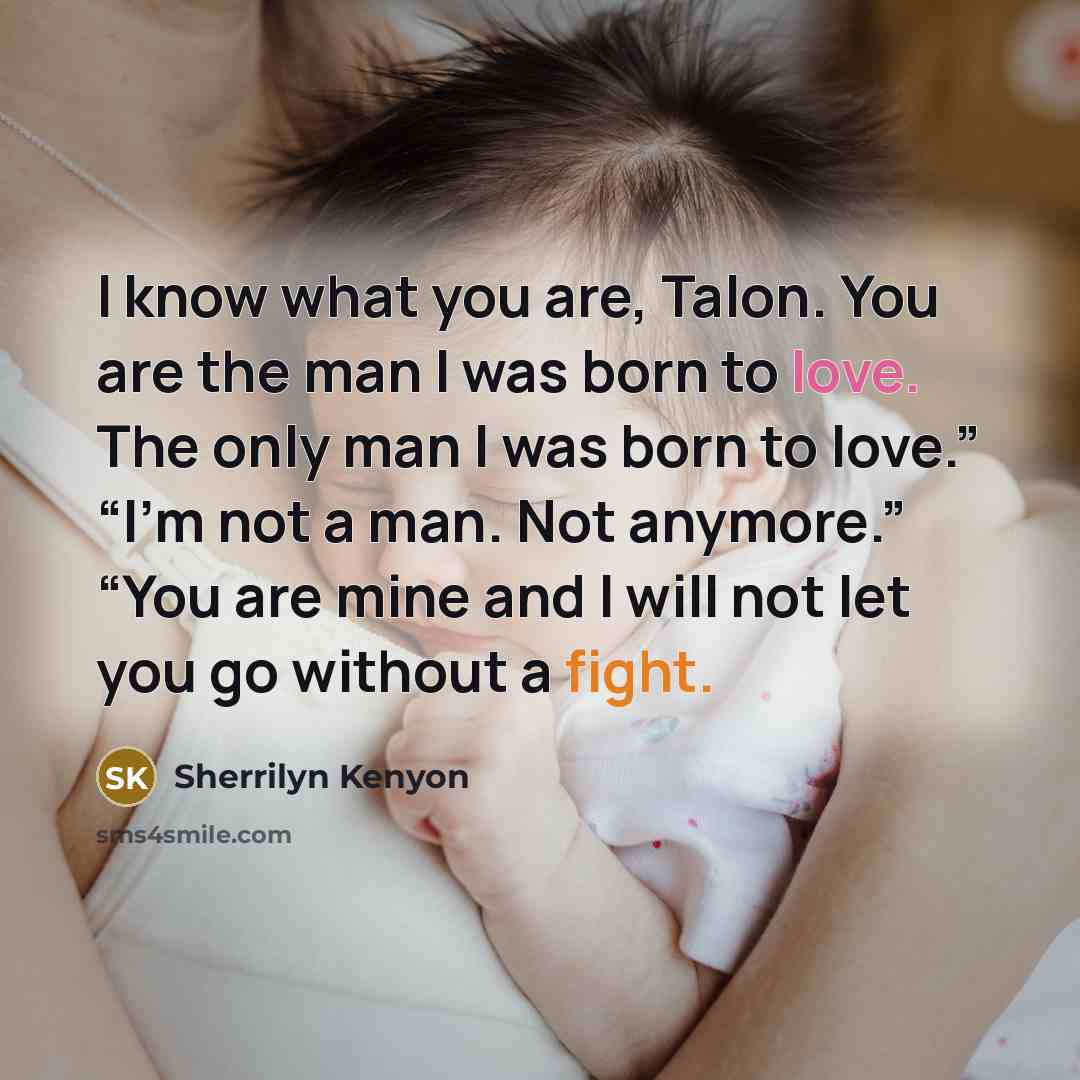 “I know what you are, Talon. You are the man…” quote by Sherrilyn Kenyon