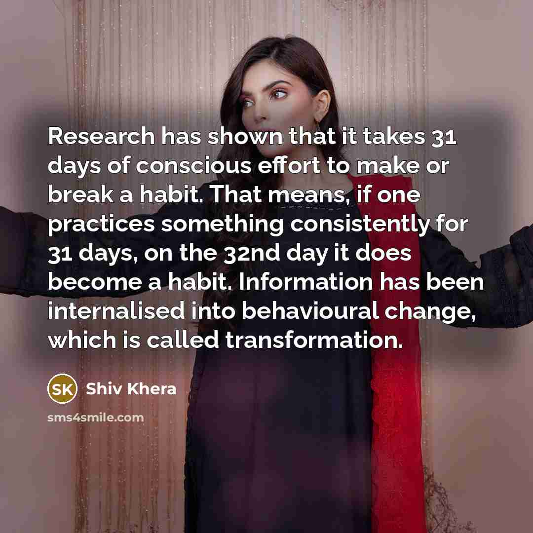 “Research has shown that it takes 31 days of conscious…” quote by Shiv Khera