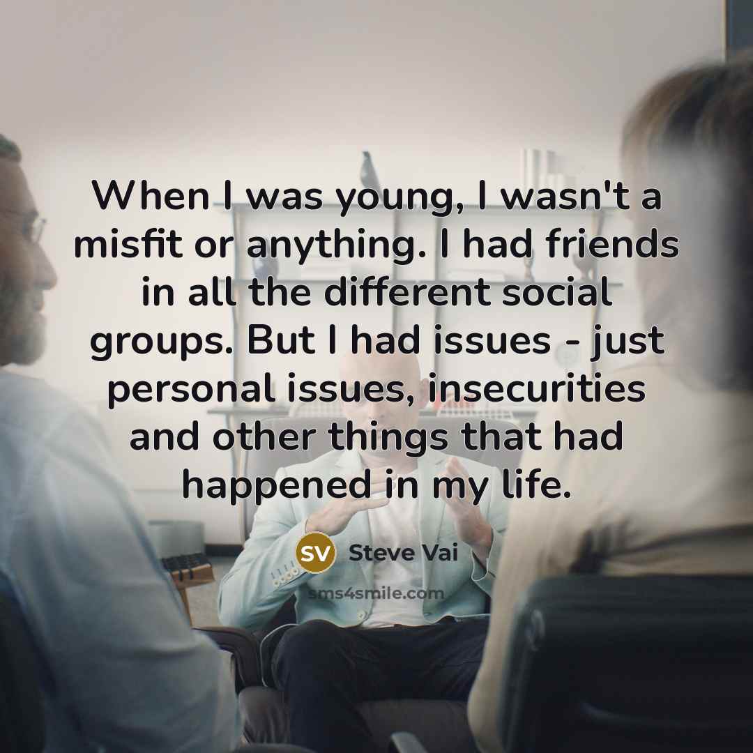 “When I was young, I wasn't a misfit or anything.…” quote by Steve Vai