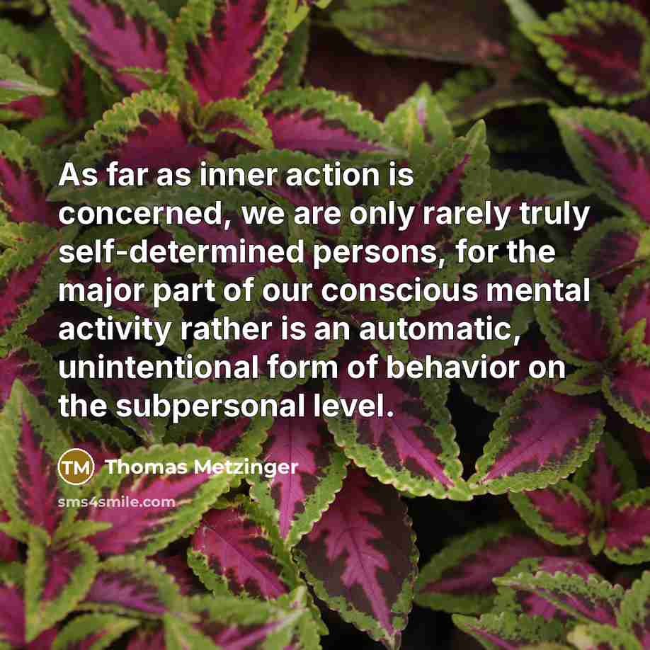 “As far as inner action is concerned, we are only…” quote by Thomas Metzinger