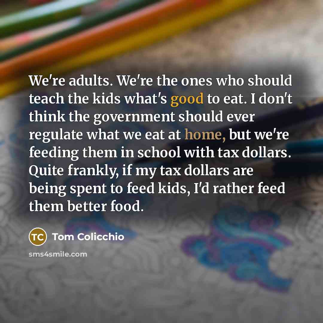 “We're adults. We're the ones who should teach the kids…” quote by Tom Colicchio