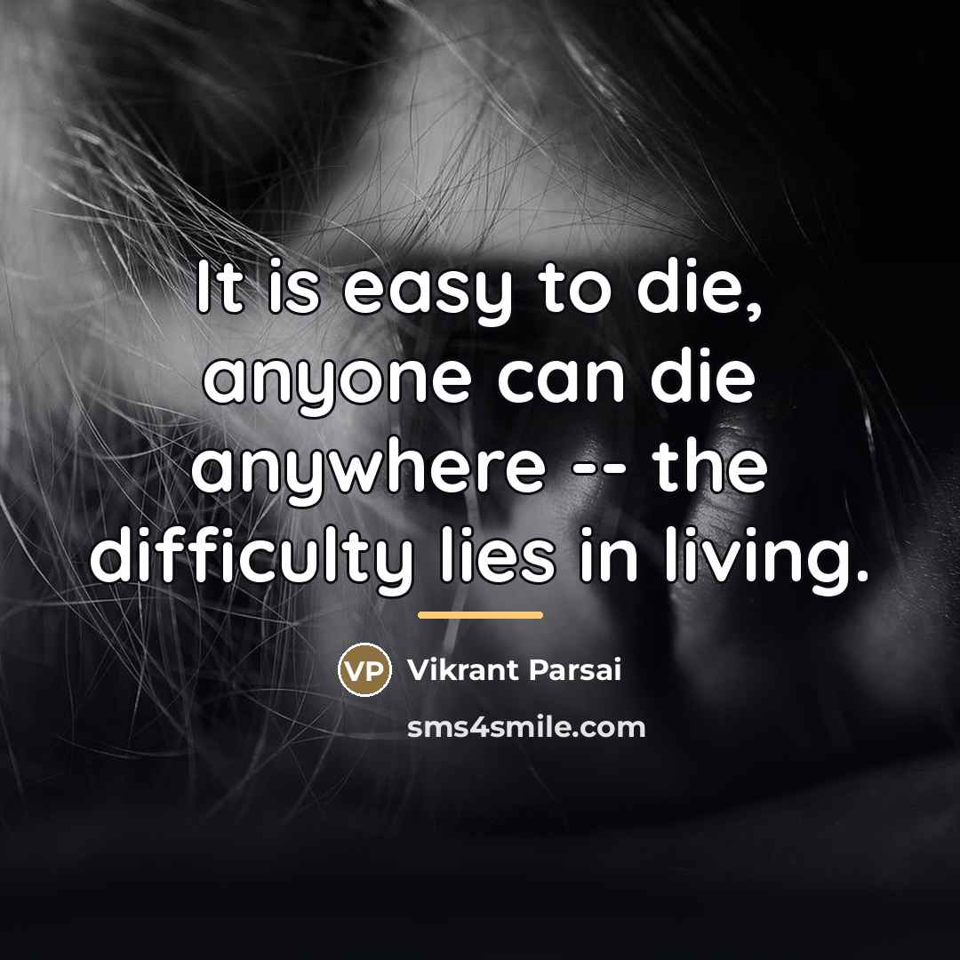 “It is easy to die, anyone can die anywhere --…” quote by Vikrant Parsai