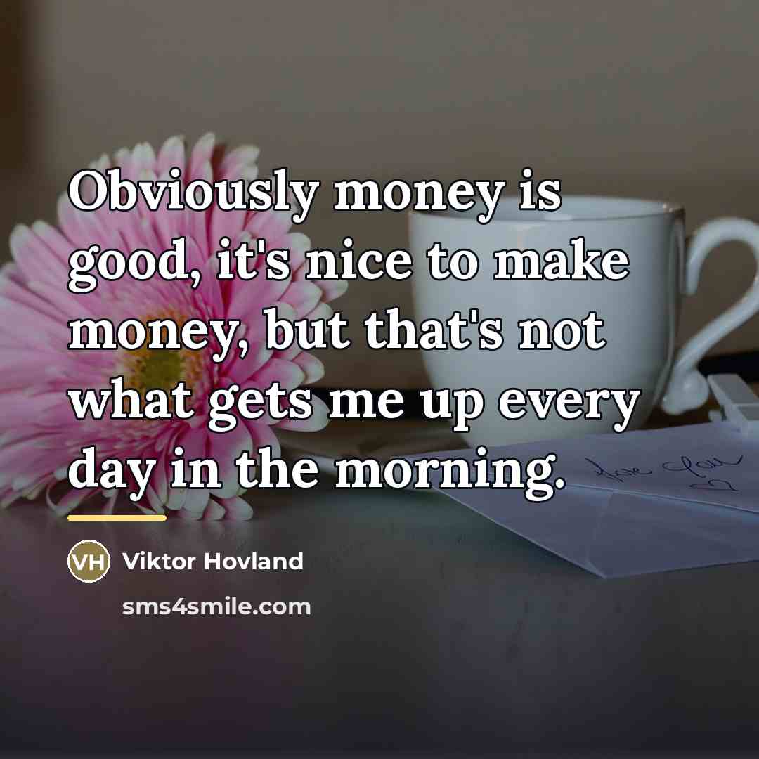 “Obviously money is good, it's nice to make money, but…” quote by Viktor Hovland