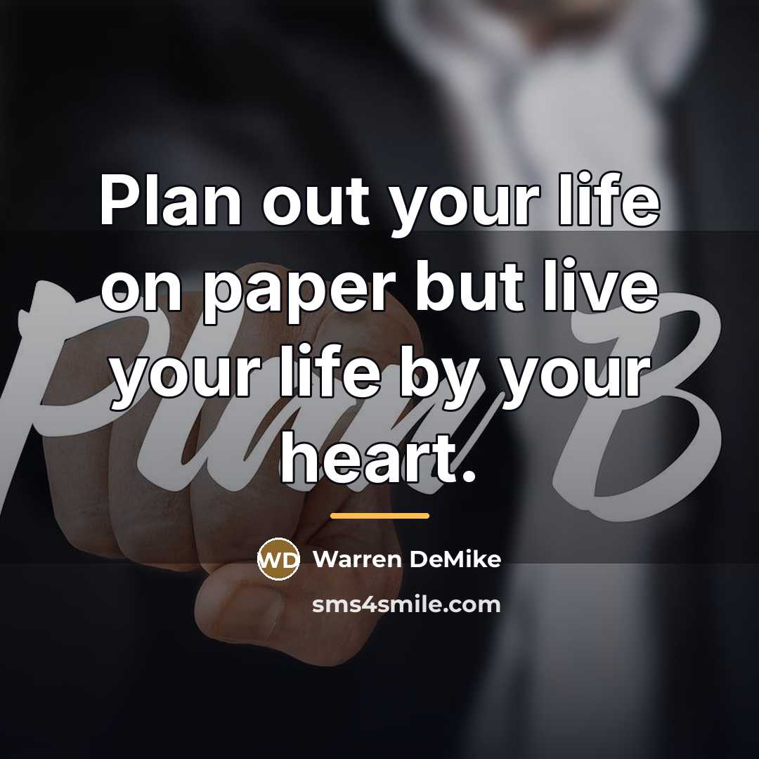 “Plan out your life on paper but live your life…” quote by Warren DeMike