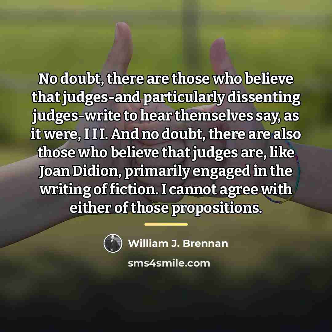 “No doubt, there are those who believe that judges-and particularly…” quote by William J. Brennan