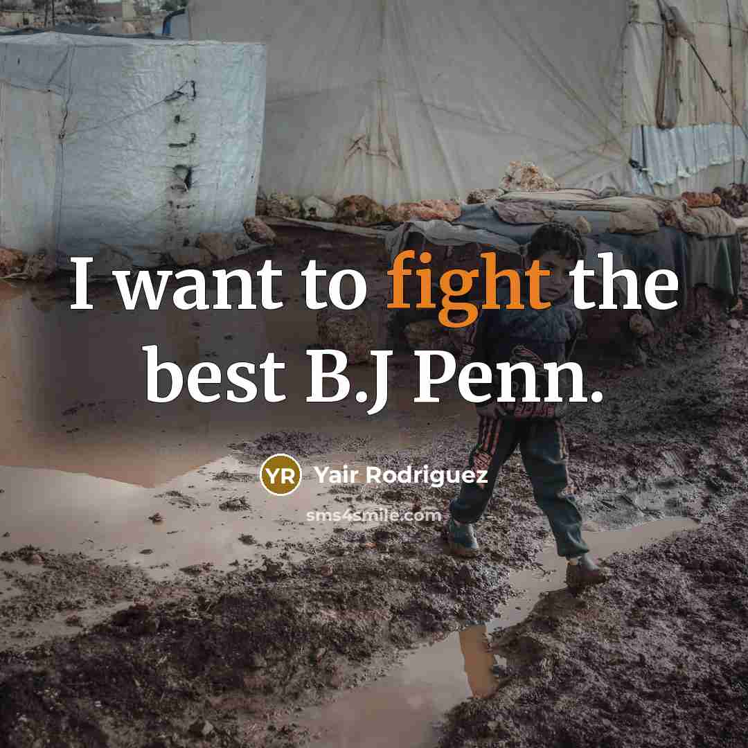 “I want to fight the best B.J Penn.…” quote by Yair Rodriguez