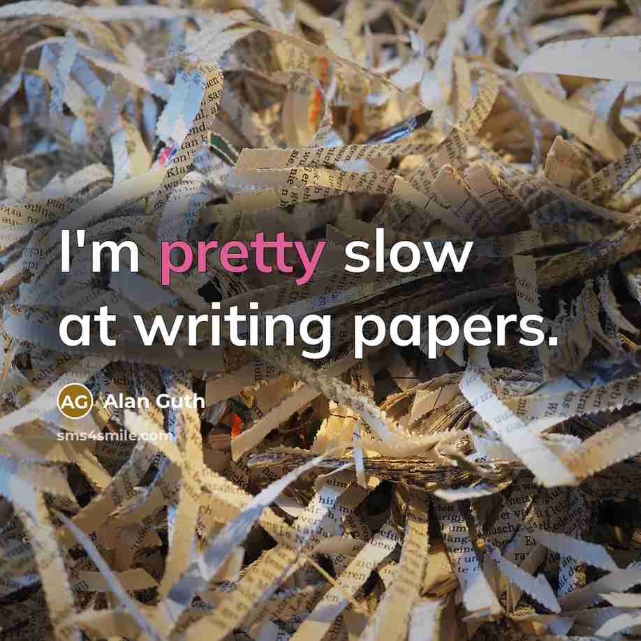 “I'm pretty slow at writing papers.…” quote by Alan Guth