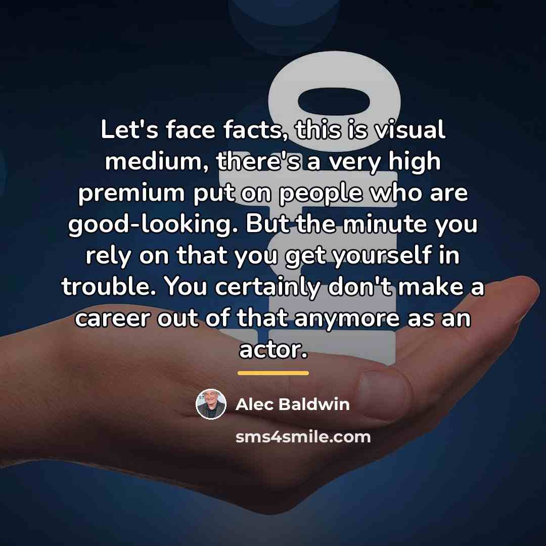 “Let's face facts, this is visual medium, there's a very…” quote by Alec Baldwin
