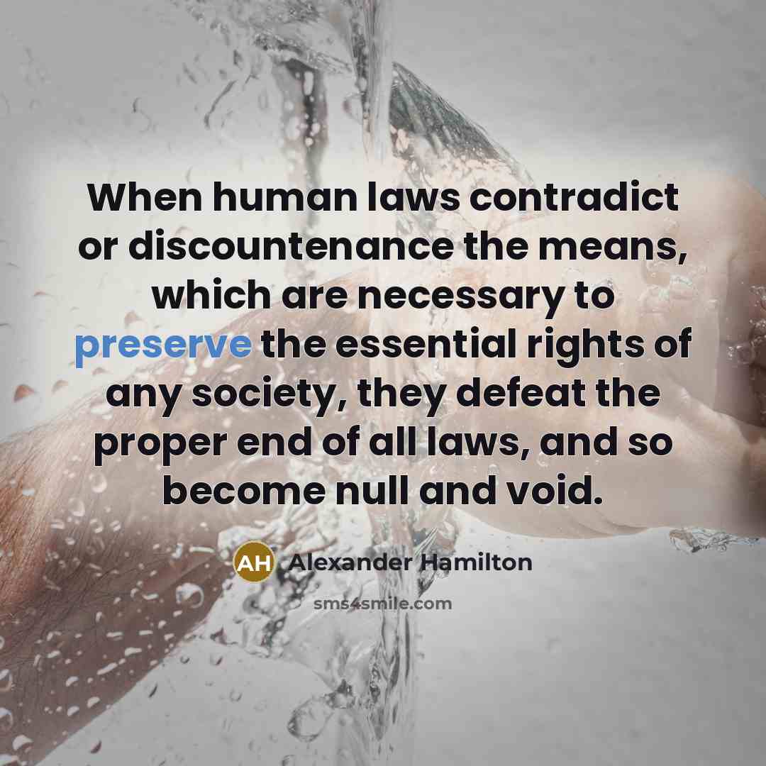 “When human laws contradict or discountenance the means, which are…” quote by Alexander Hamilton