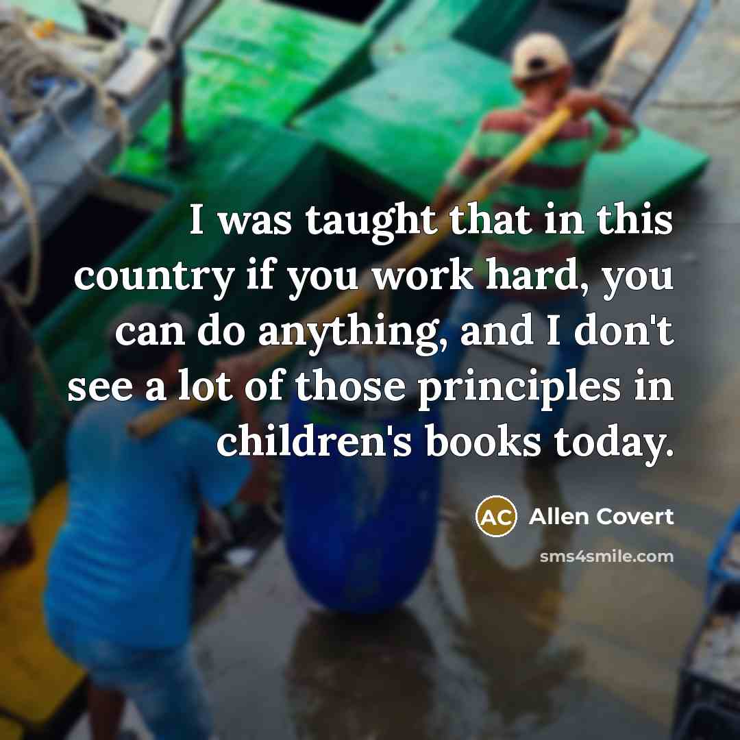 “I was taught that in this country if you work…” quote by Allen Covert