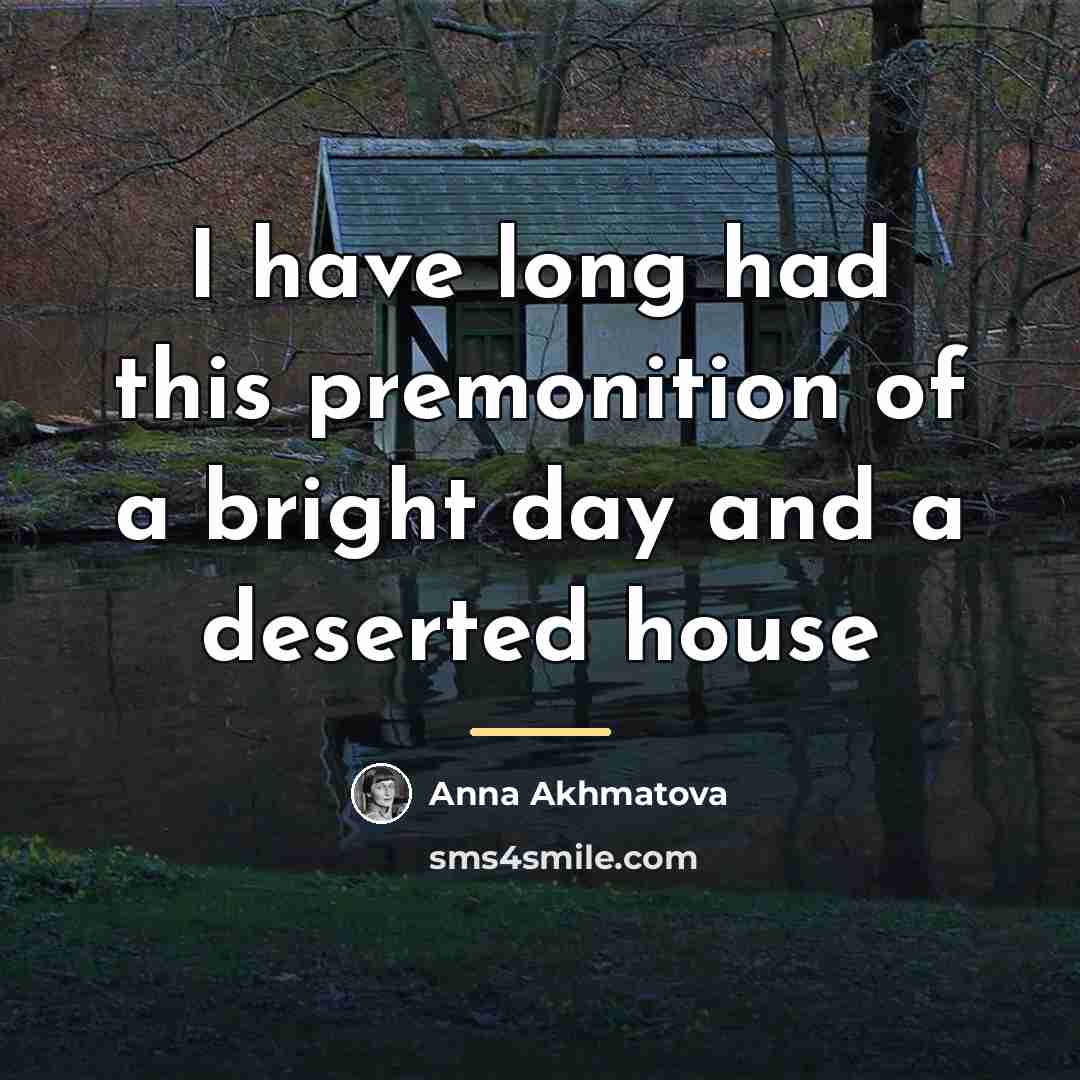 “I have long had this premonition of a bright day…” quote by Anna Akhmatova