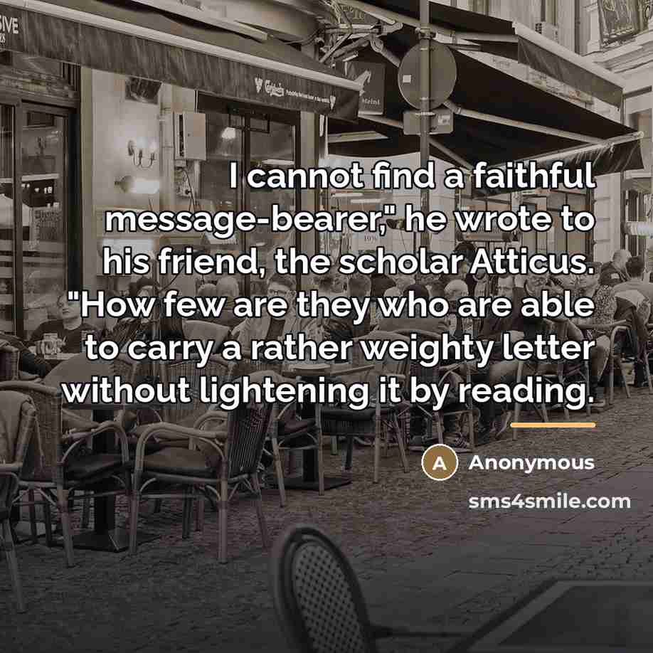 “I cannot find a faithful message-bearer," he wrote to his…” quote by Anonymous