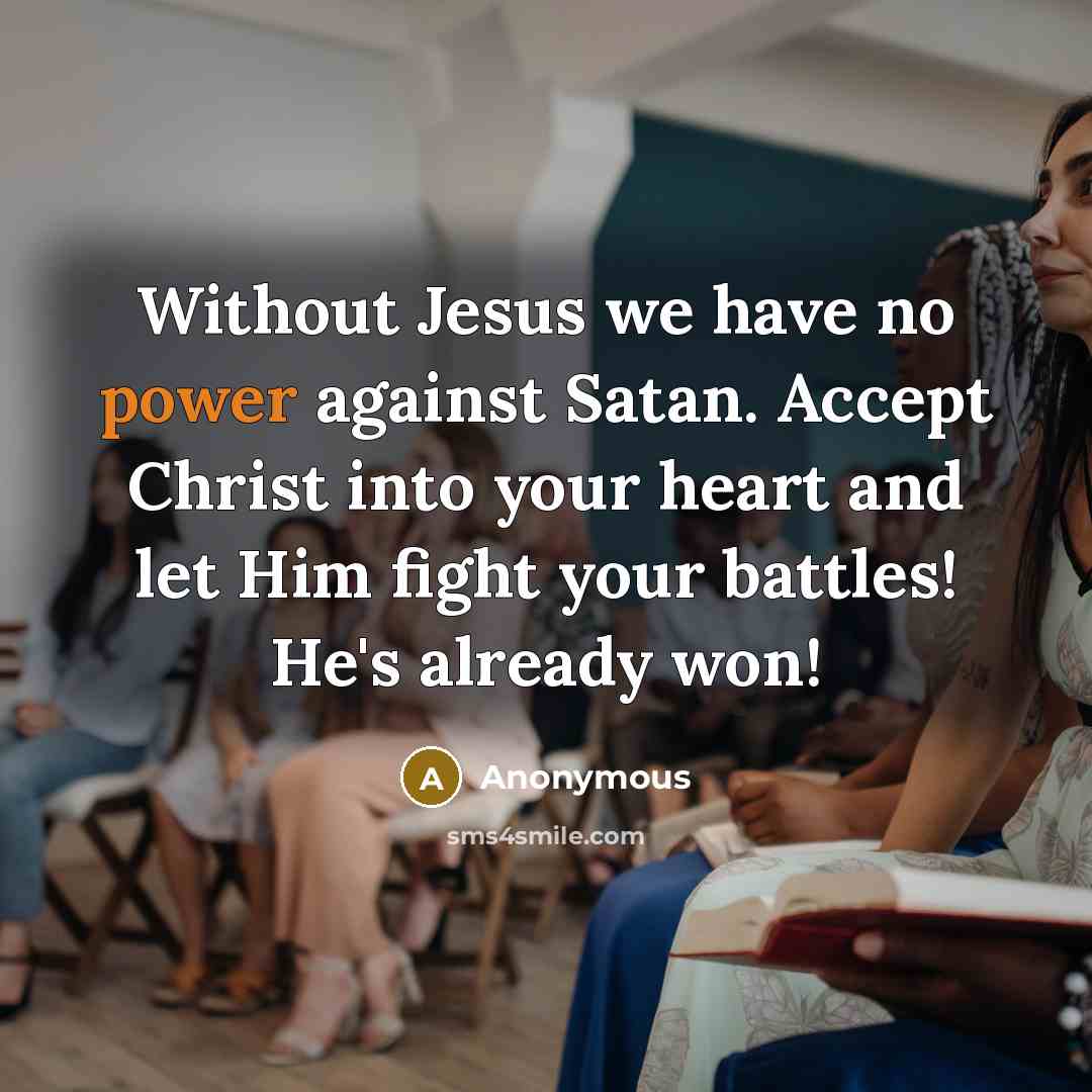 “Without Jesus we have no power against Satan. Accept Christ…” quote by Anonymous